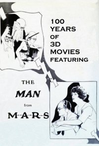 100 Years of 3D Movies Featuring the Man from M.A.R.S.