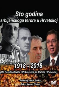1918.-2018.: Sto godina srbijanskoga terora u Hrvatskoj (od K...