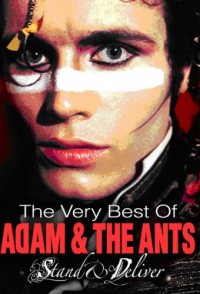Adam and the Ants Stand and Deliver the Very Best of