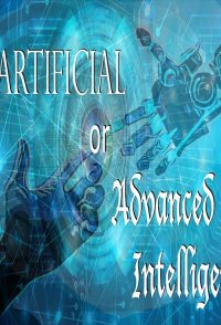 AI: Artificial or Advanced Intelligence
