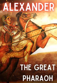 Alexander: The Great Pharaoh