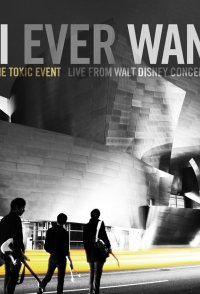 All I Ever Wanted: The Airborne Toxic Event Live from Walt Di...