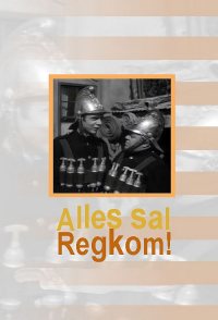 Alles sal Regkom!