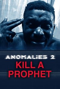 Anomalies 2: Kill a Prophet