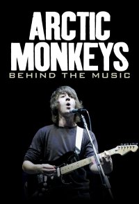 Arctic Monkeys: Behind the Music
