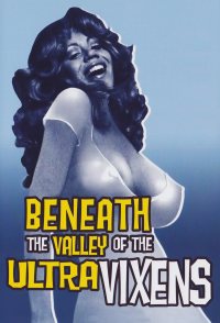 Beneath the Valley of the Ultra-Vixens