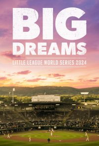 Big Dreams: The Little League World Series 2024