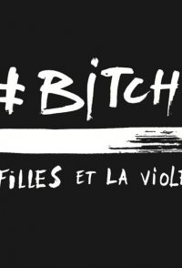 #Bitch, les filles et la violence