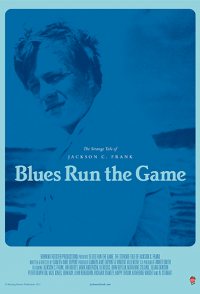 Blues Run the Game: The Strange Tale of Jackson C. Frank