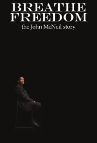 Breathe Freedom: the John McNeil story