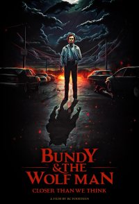 Bundy & The Wolf Man: Closer Than We Think