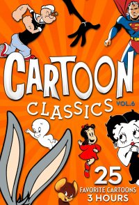 Cartoon Classics - Vol. 6: 25 Favorite Cartoons - 3 Hours