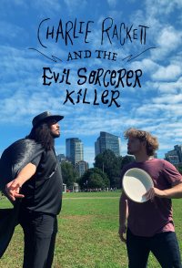 Charlie Rackett and the Evil Sorcerer Killer