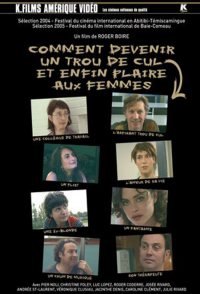 Comment devenir un trou de cul et enfin plaire aux femmes