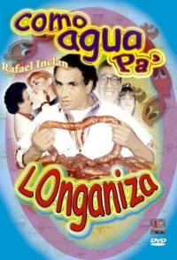 Como agua pa' longaniza