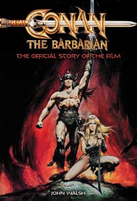 Conan the Barbarian: The Official Story of the Film