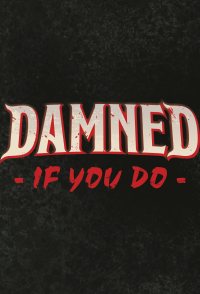 Damned If You Do