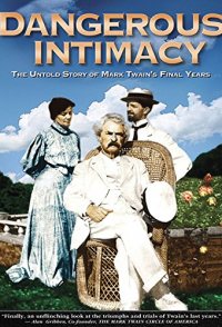 Dangerous Intimacy: The Untold Story of Mark Twain's Final Years