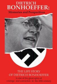 Dietrich Bonhoeffer: Memories and Perspectives