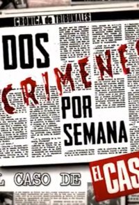 Dos crímenes por semana. El caso de EL CASO