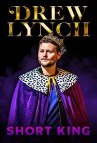 Drew Lynch: Short King
