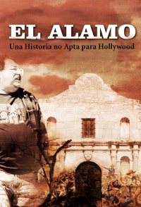 El Alamo, una historia no apta para Hollywood