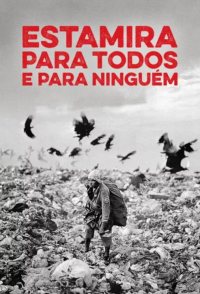 Estamira para Todos e para Ninguém