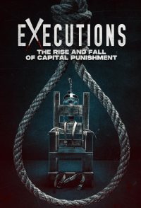 Executions: The Rise and Fall of Capital Punishment