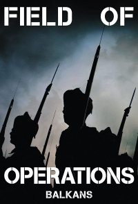 Field of Operations: Balkans