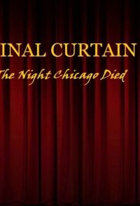 Final Curtain Part 19: The Night Chicago Die