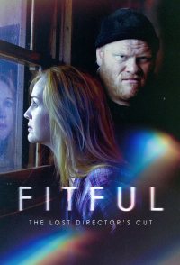 Fitful: The Lost Director's Cut