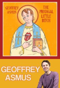 Geoffrey Asmus: The Prodigal Little Bitch
