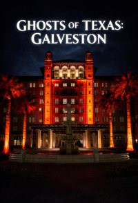 Ghosts of Texas: Galveston