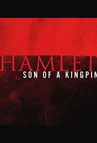 Hamlet, Son of a Kingpin