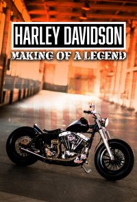Harley Davidson: Making of a Legend