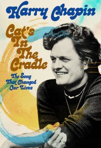Harry Chapin - Cat's in the Cradle: The Song That Changed Our...