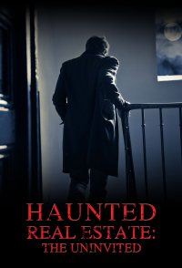 Haunted Real Estate: The Uninvited