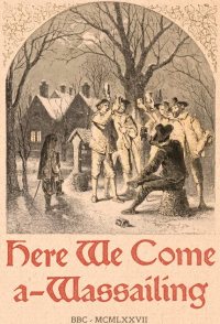 Here we come a Wassailing