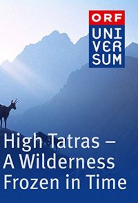High Tatras - A Wilderness Frozen in Time