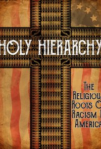 Holy Hierarchy: The Religious Roots of Racism in America