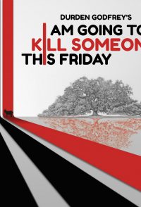 I Am Going to Kill Someone This Friday
