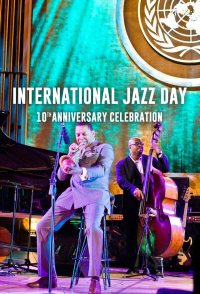 International Jazz Day 10th Anniversary Celebration