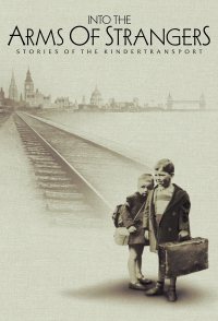 Into the Arms of Strangers: Stories of the Kindertransport