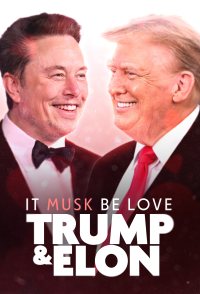 It Musk Be Love: Trump & Elon