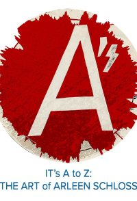 It's A to Z: The Art of Arleen Schloss