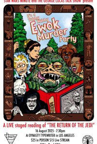 It's a Yubby Nubby Ewok Murder Party: A Live Staged Reading o...