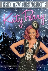 Katy Perry: The Outrageous World of Katy Perry