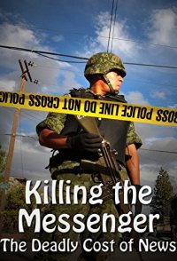 Killing the Messenger: The Deadly Cost of News