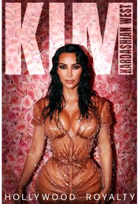 Kim Kardashian West: Hollywood Royalty