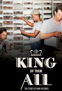 King of Them All: The Story of King Records